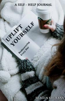 Uplift Yourself (Black & White Version): Rediscovering Every Day
