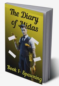 The Diary Of Midas. : Spawning (#1 Book)