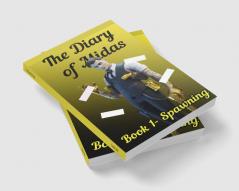 The Diary Of Midas. : Spawning (#1 Book)