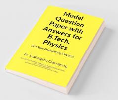 Model Question Paper with Answers for B.Tech. Physics : Model Question Paper with Answers for B.Tech. Physics