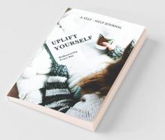 Uplift Yourself: Rediscovering Every Day