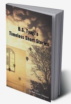 B.S. Tyagi's Timeless Short Stories