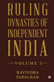 Ruling Dynasties of Independent India  - Volume 2