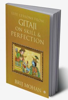 Life Lessons from Gitaji on Skill &amp; Perfection