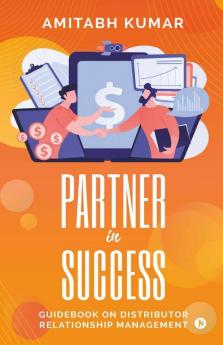 Partner In Success: Guidebook On Distributor Relationship Management