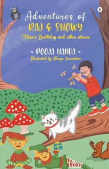 Adventures Of Raj Andamp; Snowy : Vol. 1 - Moon’S Birthday And Other Stories