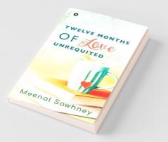 Twelve Months Of Love Unrequited