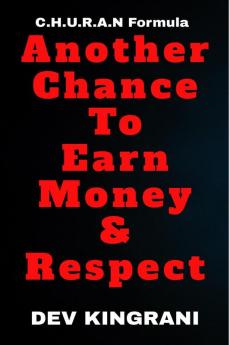 Another Chance To Earn Money &amp; Respect : C.H.U.R.A.N Formula - The Self-Help Book To Reach Your Goals