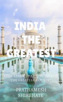 India The Greatest : Let's learn how India is the greatest country...