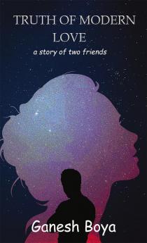 Truth of Modern Love : A Story of Two Friends