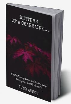 Rhythms of a Charmaine : A poetry and letter collection deep down from heart's eternity