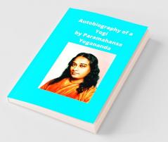 Autobiography Of A Yogi By Paramahansa Yogananda