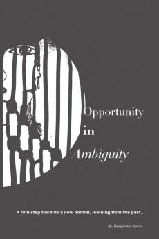 Opportunity in Ambiguity : A firm step towards a new normal learning from the past.