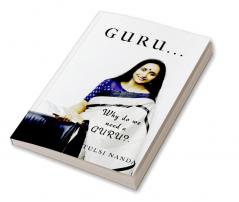 GURU : Why do we need a Guru...