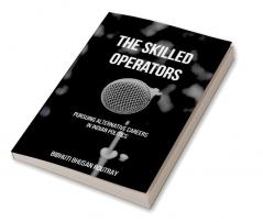 The Skilled Operators : Pursuing Alternative Careers in Indian Politics