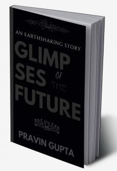 Glimpses of the Future: An Earthshaking Story