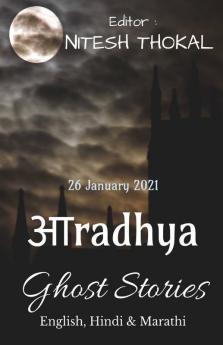 Aaradhya Ghost Stories / आराध्य घोस्ट स्टोरीज: (English Hindi & Marathi): (English Hindi And Marathi)