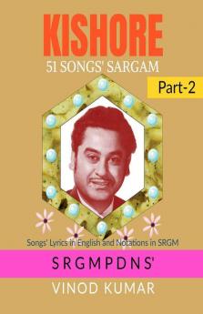 KISHORE 51 SONGS' SARGAM Part-2: Songs' Lyrics in English and Notations in SRGM