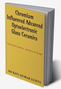 Chromium Influenced Advanced Optoelectronic Glass Ceramics