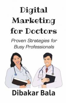 Digital Marketing For Doctors: 28 Proven Strategies For Busy Doctors