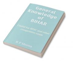 General Knowledge of Bihar : Useful for BPSC and other competitive exams