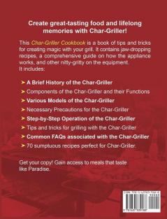 Char-Griller Charcoal Grill Cookbook for Beginners: The Everything Guide of Charcoal Grill and Smoker Recipe Book for Anyone at Any Occasion