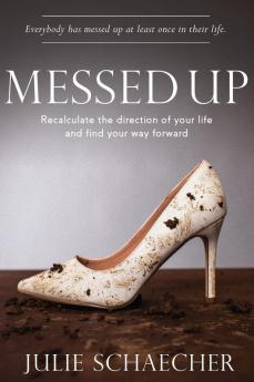 Messed Up: Recalculate The Direction Of Your Life And Find Your Way Forward