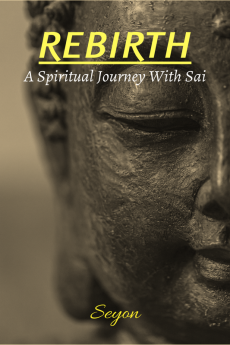 Rebirth : A Spiritual Journey With Sai