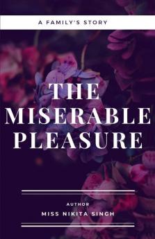 The Miserable Pleasure: A Family'S Story