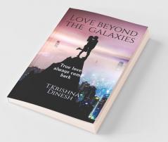 Love Beyond The Galaxies: True Love Always Come Back