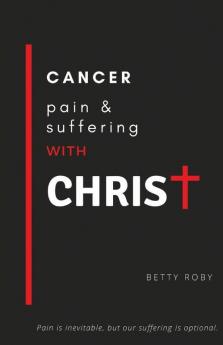 Cancer Pain And Suffering With Christ