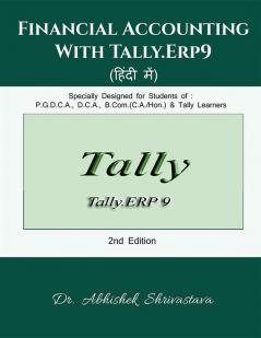 Financial Accounting With Tally.Erp 9 (In Hindi) / टैली के साथ वित्तीय लेखांकन (हिन्दी में)