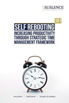 Self Rebooting^101: Increasing Productivity through Strategic Time Management Framework