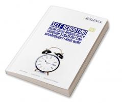 Self Rebooting^101: Increasing Productivity through Strategic Time Management Framework