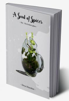 A Soul of Spices : She the broken glass