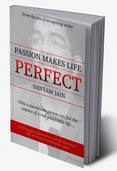 Passion Makes Life Perfect