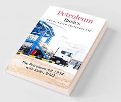 Petroleum Basics : The Petroleum Act 1934 with Rules 2002