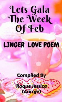 Lets Gala The Week Of Feb : Linger Love Poems