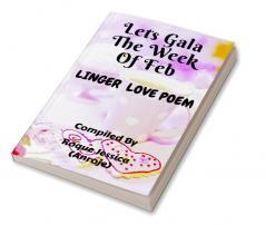 Lets Gala The Week Of Feb : Linger Love Poems