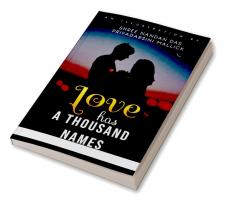 Love has a thousand names : A compilation of true love stories synonymous with horror!