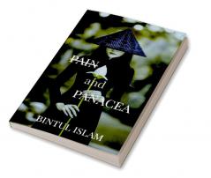 Pain and Panacea : A collection of poetry