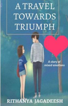 A Travel Towards Triumph: A Story Of Mixed Emotions