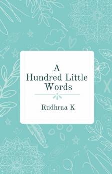 A Hundred Little Words: A Collection Of 50 Poems