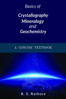 Basics Of Crystallography Mineralogy And Geochemistry : A Concise Textbook