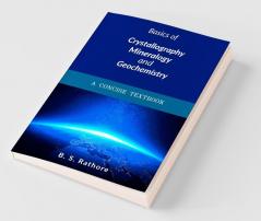 Basics Of Crystallography Mineralogy And Geochemistry : A Concise Textbook