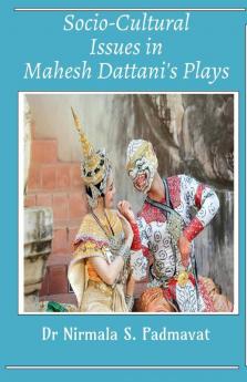 Socio-Cultural Issues In Mahesh Dattani'S Plays