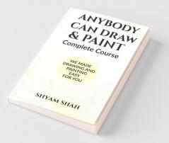 Anybody Can Draw And Paint : Learn The Easiest Way To Drawing Sketching And Painting. We Made Learning Drawing Sketching And Painting Easy For You. Learning Has Never Been So Easy And Affordable ...