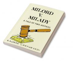 MILORD V. MILADY : A TALE OF TWO JUSTICES