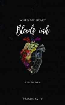 When my heart bleeds ink