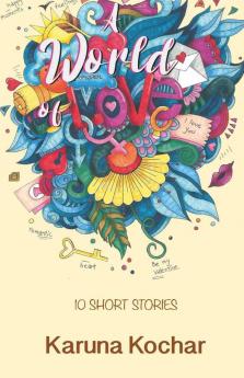 A World Of Love: 10 Short Stories
